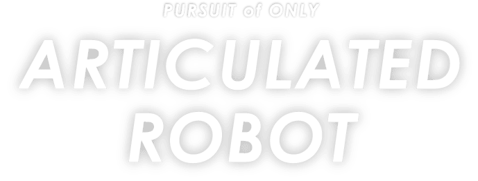PURSUIT of ONLY ARTICULATED ROBOT